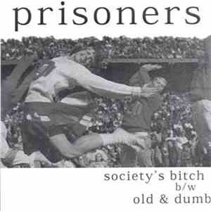 Prisoners - Society's Bitch b/w Old & Dumb download free