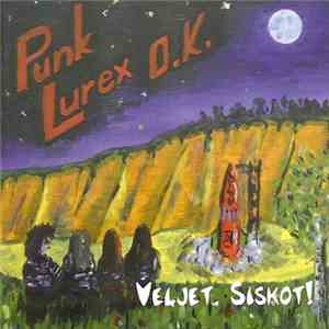 Punk Lurex O.K. - Veljet, Siskot! download free