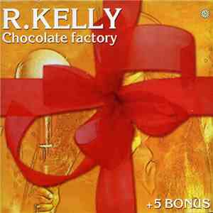 R. Kelly - Chocolate Factory +5Bonus download mp3 flac