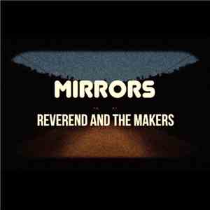 Reverend And The Makers - Mirrors download free