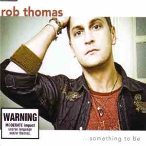 Rob Thomas - Something To Be download free