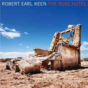 Robert Earl Keen - The Rose Hotel download free