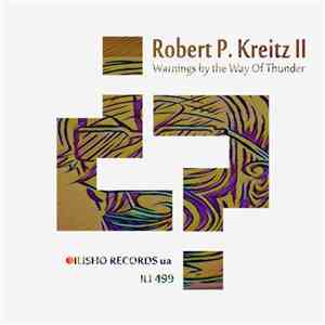 Robert P. Kreitz II - Warnings By The Way Of Thunder download free