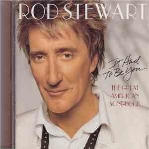Rod Stewart - It Had To Be You... The Great American Songbook download free