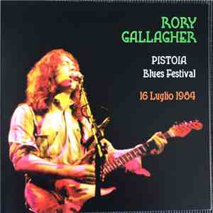 Rory Gallagher - Pistoia Blues Festival - 16 Luglio 1984 download free