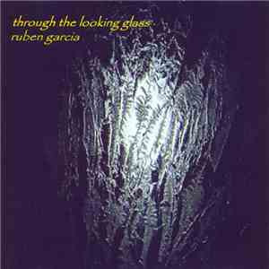 Ruben Garcia - Through The Looking Glass download free