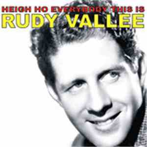 Rudy Vallee - Heigh Ho. Everybody download free