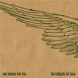 Sam Humans / The Heligoats - Live Free / Let Loose download free