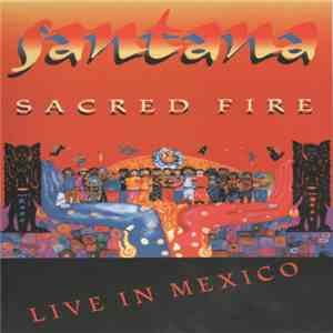 Santana - Sacred Fire, Live In Mexico download free