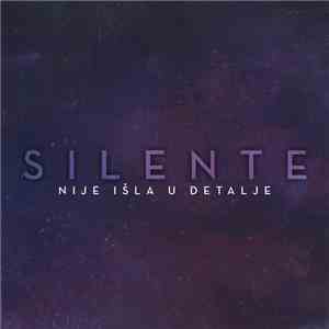 Silente  - Nije Išla U Detalje download free