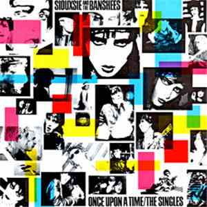 Siouxsie And The Banshees - Once Upon A Time/The Singles download free