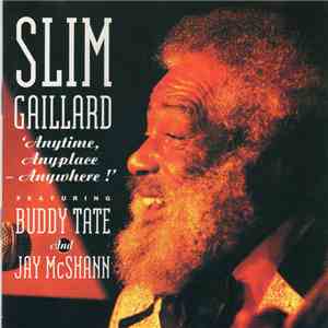 Slim Gaillard Featuring Buddy Tate And Jay McShann - Anytime, Anyplace - Anywhere! download free