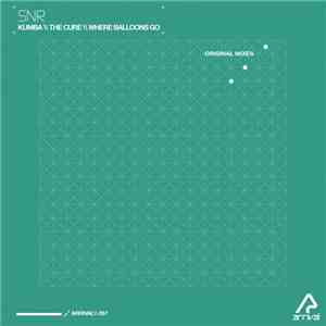SNR - Kumba / The Cure / Where Balloons Go download free
