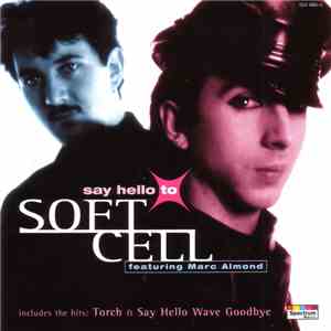 Soft Cell Featuring Marc Almond - Say Hello To Soft Cell download free