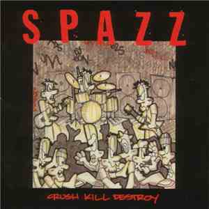 Spazz - Crush Kill Destroy download free