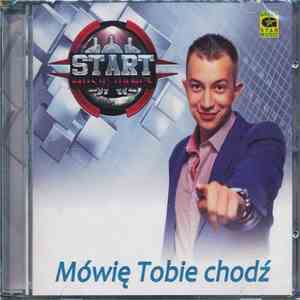 Start  - Mówię Tobie Chodź download free