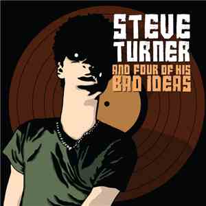 Steve Turner - Steve Turner And Four Of His Bad Ideas download free