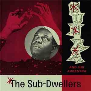 Sun Ra And His Arkestra - The Sub-Dwellers download free