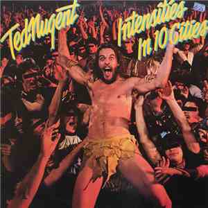 Ted Nugent - Intensities In 10 Cities download free