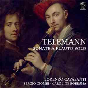Telemann, Lorenzo Cavasanti, Sergio Ciomei, Caroline Boersma - Sonate à Flauto Solo download free