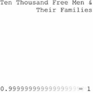 Ten Thousand Free Men & Their Families - 0.999... = 1 download mp3 flac