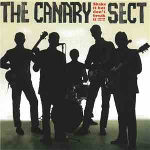 The Canary Sect - Shake It But Don't Break It!!!!!! download free