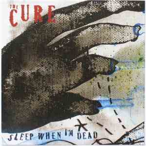 The Cure - Sleep When I'm Dead download free