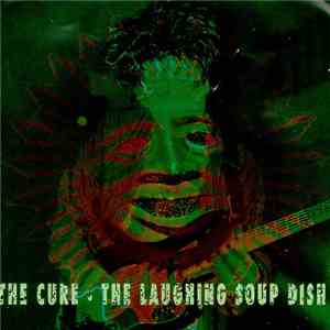 The Cure - The Laughing Soup Dish download free
