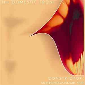 The Domestic Front - Constrictor: An Electro-Asthmatic Suite download free