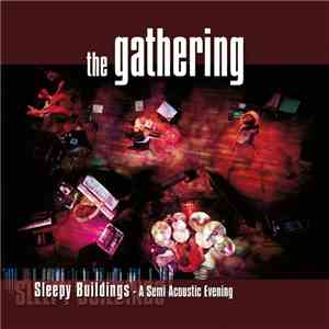 The Gathering - Sleepy Buildings - A Semi Acoustic Evening download free