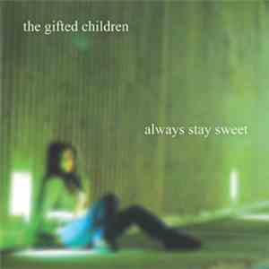 The Gifted Children  - Always Stay Sweet download free