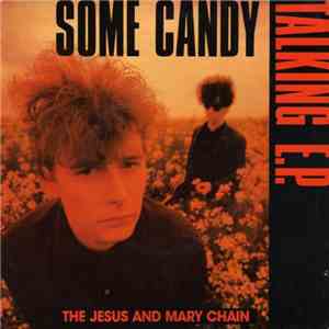 The Jesus And Mary Chain - Some Candy Talking E.P. download free