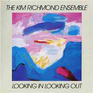 The Kim Richmond Ensemble - Looking In Looking Out download mp3 flac