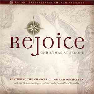The Second Presbyterian Church Chancel Choir And Orchestra With The Westminster Singers  And The Laudis Domini Vocal Ensemble - Rejoice (Christmas At Second) download free
