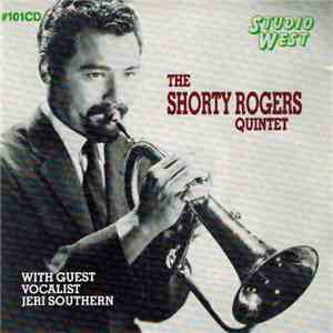 The Shorty Rogers Quintet With Guest Vocalist Jeri Southern - The Shorty Rogers Quintet download free