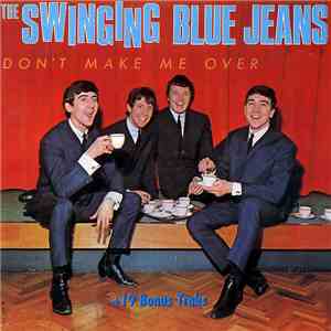 The Swinging Blue Jeans - Don't Make Me Over download free