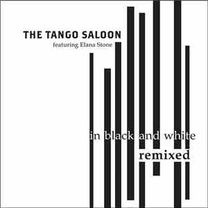 The Tango Saloon Featuring Elana Stone - In Black And White: Remixed download free