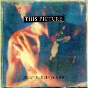This Picture - Breathe Deeply Now download free