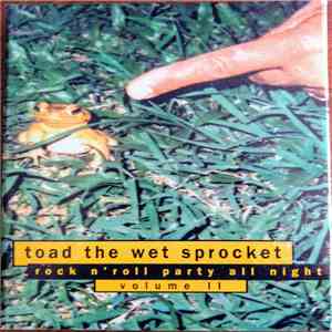 Toad The Wet Sprocket - Rock N' Roll Party All Night Volume II download free
