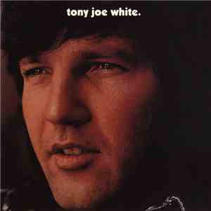 Tony Joe White - Tony Joe White download free