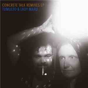 Tumulto , Lady Maru - Concrete Talk Remixes download mp3 flac