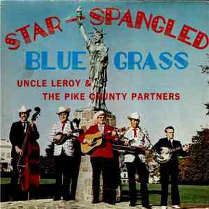 Uncle Leroy And The Pike County Partners - Star-Spangled Blue Grass download free