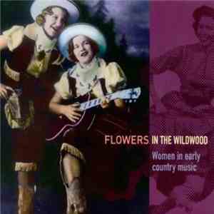 Various - Flowers In The Wildwood (Women In Early Country Music 1923-1939) download free