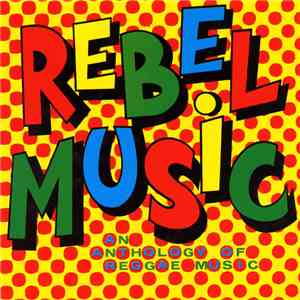 Various - Rebel Music - An Anthology Of Reggae Music download free