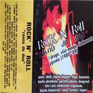 Various - Rock 'N' Roll "Ravno Do Dna" I Druge, Više-Manje, Čudnovate Pjesme (1980-1989) download free