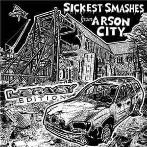 Various - Sickest Smashes From Arson City (Legacy Edition) download free