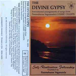 Various - The Divine Gypsy - Instrumental Arrangements Of Selections From Paramahansa Yogananda's Cosmic Chants download free