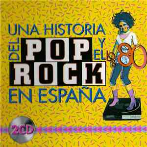 Various - Una Historia Del Pop Y El Rock En España / Los 80 download free