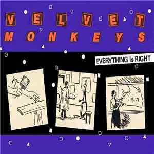 Velvet Monkeys - Everything Is Right download free