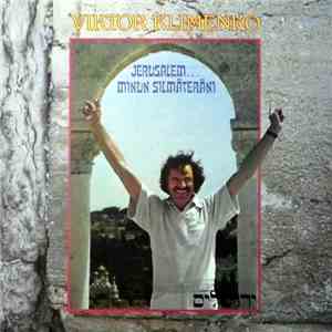 Viktor Klimenko - Jerusalem... Minun Silmäteräni download free